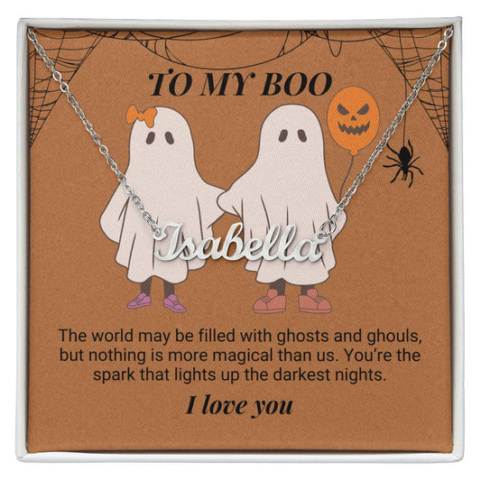 To My Boo The world may be filled with ghosts and ghouls Personalized Name Necklace