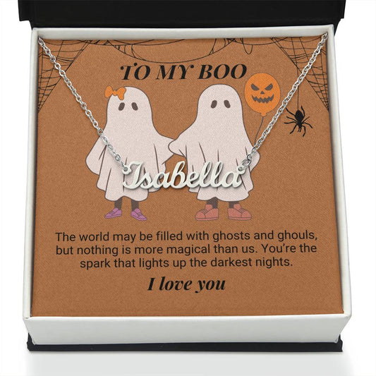 To My Boo The world may be filled with ghosts and ghouls Personalized Name Necklace